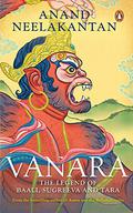 Vanara- The legend of Baali, Sugreeva and Tara by Anand Neelakantan