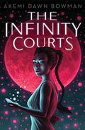 The Infinity Courts (The Infinity Courts #1) by Akemi Dawn Bowman