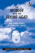 The Woman with the Flying Head and Other Stories by Yumiko Kurahashi