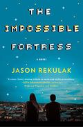 The Impossible Fortress by Jason Rekulak