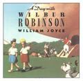 A Day with Wilbur Robinson by William Joyce