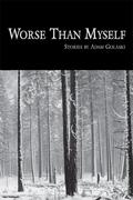Worse Than Myself by Adam Golaski