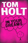 In Your Dreams by Tom Holt