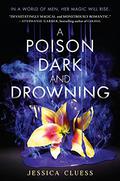 A Poison Dark and Drowning by Jessica Cluess