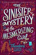 The Sinister Mystery of the Mesmerizing Girl by Theodora Goss