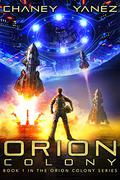 Orion Colony by J.N. Chaney, Jonathan Yanez