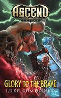 Glory to the Brave (Ascend Online #3) by Luke Chmilenko