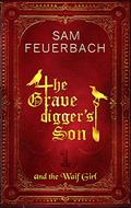 The Gravedigger’s Son and the Waif Girl: by Sam Feuerbach