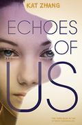 Echoes of Us (The Hybrid Chronicles #3) by Kat Zhang
