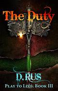The Duty (Play to Live #3) by D. Rus