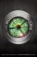 The Rule of Mirrors (The Vault of Dreamers #2) by Caragh M. O'Brien