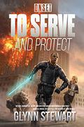 To Serve and Protect by Glynn Stewart