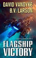 Flagship Victory by David VanDyke, B.V. Larson