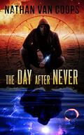 The Day After Never (In Times Like These #3) by Nathan Van Coops
