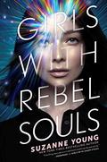 Girls with Rebel Souls (Girls with Sharp Sticks #3) by Suzanne Young