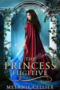 The Princess Fugitive: A Reimagining of Little Red Riding Hood by Melanie Cellier