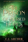 The Prison of Buried Hopes by C.J. Archer