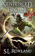 Sentenced to Troll (Sentenced to Troll #1) by S.L. Rowland