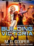 Building Victoria by M.D. Cooper