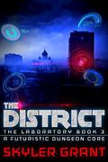The District (A Futuristic Dungeon Core #3) by Skyler Grant