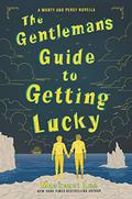 The Gentleman’s Guide to Getting Lucky (Montague Siblings #1.5) by Mackenzi Lee