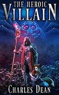 The Heroic Villain (The Heroic Villain #1) by Charles Dean