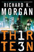 Thirteen by Richard K. Morgan