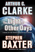 The Light of Other Days by Arthur C. Clarke, Stephen Baxter