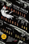 Futuristic Violence and Fancy Suits (Zoey Ashe #1) by David Wong