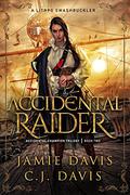 Accidental Raider (Accidental Champion #2) by C.J. Davis