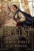 Accidental Duelist (Accidental Champion #1) by C.J. Davis