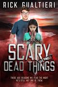 Scary Dead Things by Rick Gualtieri
