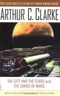 The City and the Stars/The Sands of Mars by Arthur C. Clarke