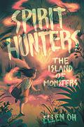 The Island of Monsters (Spirit Hunters #2) by Ellen Oh