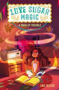 A Dash of Trouble (Love Sugar Magic #1) by Anna Meriano