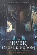 The Ever Cruel Kingdom (The Never Tilting World #2) by Rin Chupeco