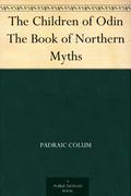 The Children of Odin: The Book of Northern Myths by Padraic Colum