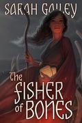 The Fisher of Bones by Sarah Gailey