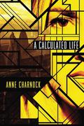A Calculated Life by Anne Charnock