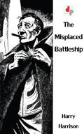 The Misplaced Battleship  (Illustrated) by Harry Harrison