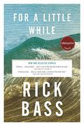 For a Little While by Rick Bass