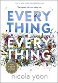 Everything, Everything by Nicola Yoon, David Yoon