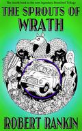 The Sprouts of Wrath by Robert Rankin
