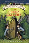 The Hidden Gallery (The Incorrigible Children of Ashton Place #2) by Maryrose Wood