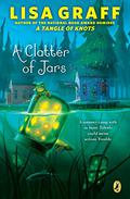 A Clatter of Jars (A Tangle of Knots #2) by Lisa Graff