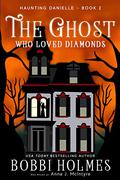 The Ghost Who Loved Diamonds by Bobbi Holmes, Anna J. McIntyre
