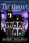 The Ghost of a Memory (Haunting Danielle #25) by Anna J. McIntyre