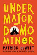 Undermajordomo Minor by Patrick deWitt