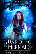Guarding the Mermaid by Eve Langlais
