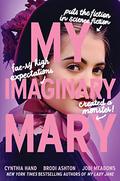 My Imaginary Mary (Mary #2) by Cynthia Hand